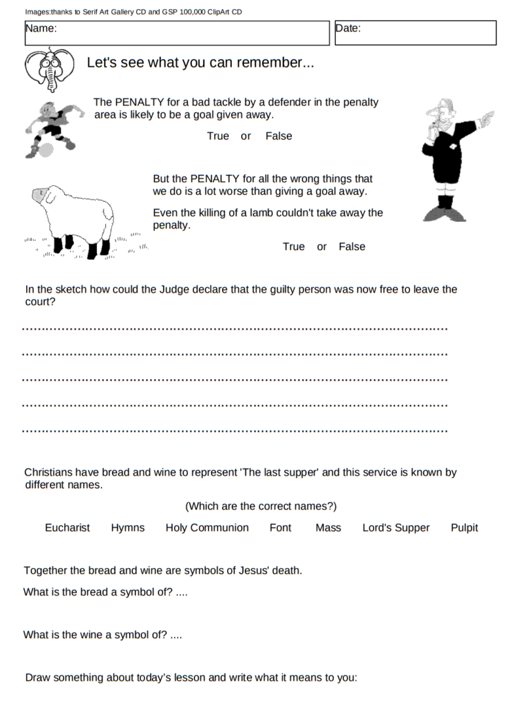 Holy Communion worksheet covers: The bad tackle creates a penalty. The penalty for humankind's wrongs is worse than a goal given away. The bread and wine represent Jesus' body broken to be a substitute to pay the ransom. 