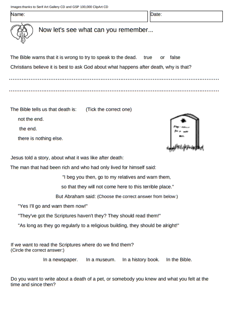 This Life after death worksheet 1 shows it's wrong to contact the dead, rather ask God and look in the Bible, death is not the end.