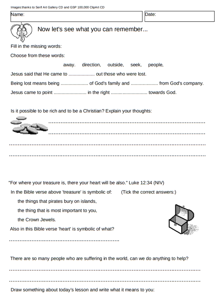 Values example: bad Zacchaeus worksheet 2 shows:  Jesus came to seek out the lost, what treasure has got to do with our heart, the small things we do will that make a difference to poor people? Can Christians be rich?